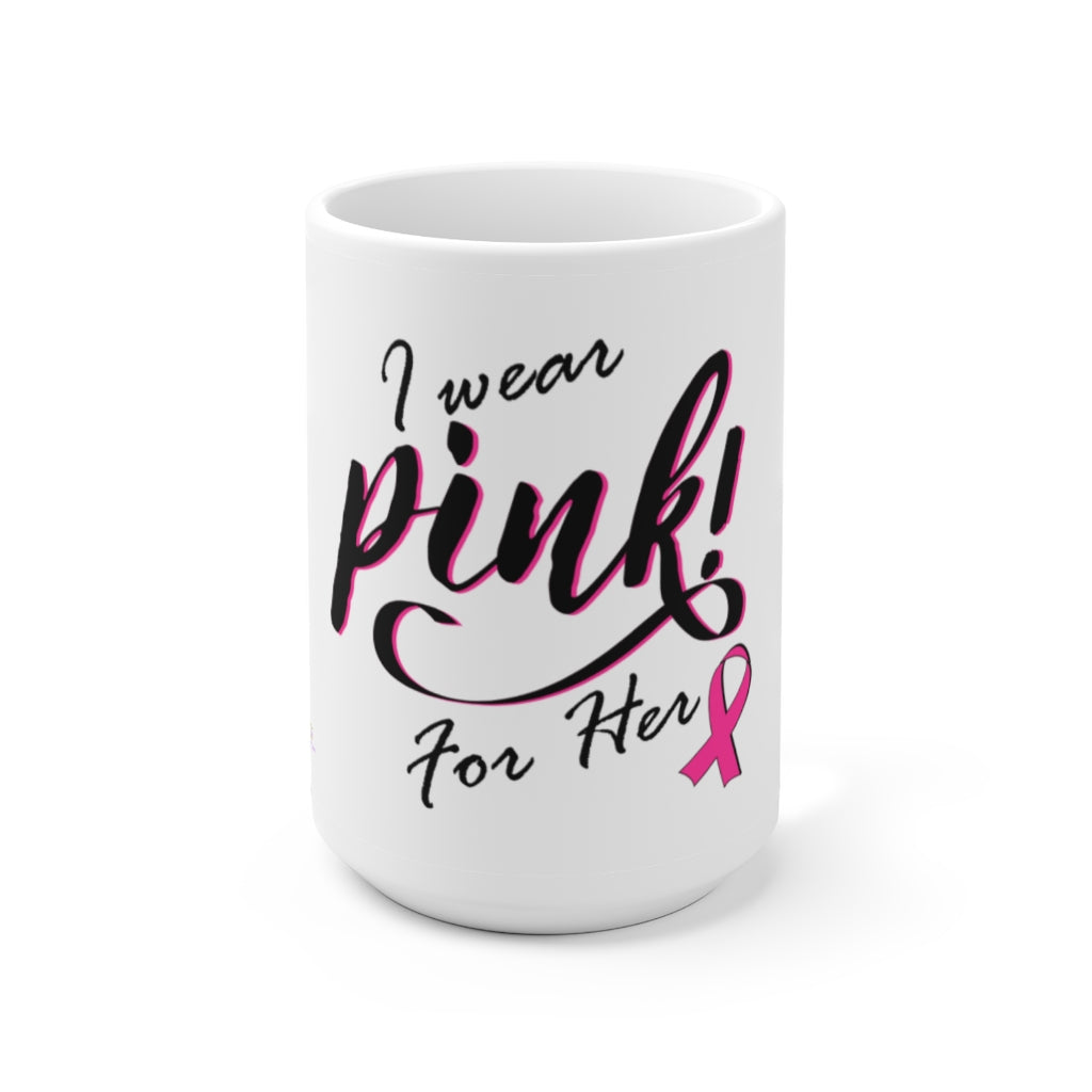 I Wear Pink Ceramic Mug 15oz